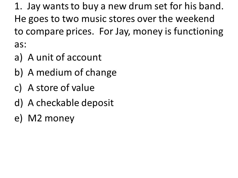 1. Jay wants to buy a new drum set for his band