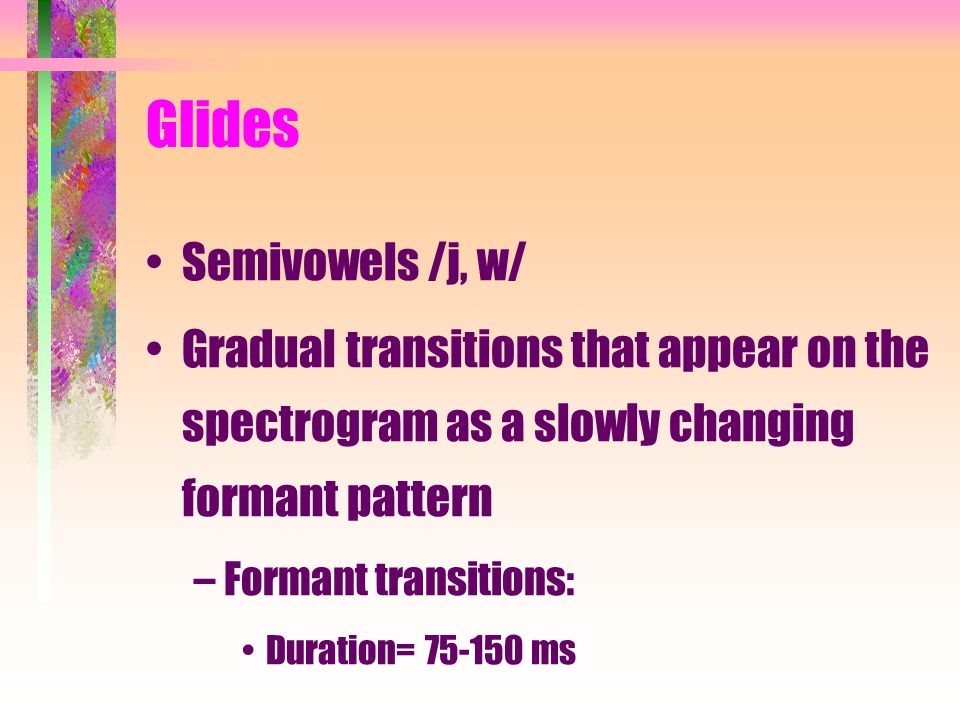 Glides Semivowels /j, w/
