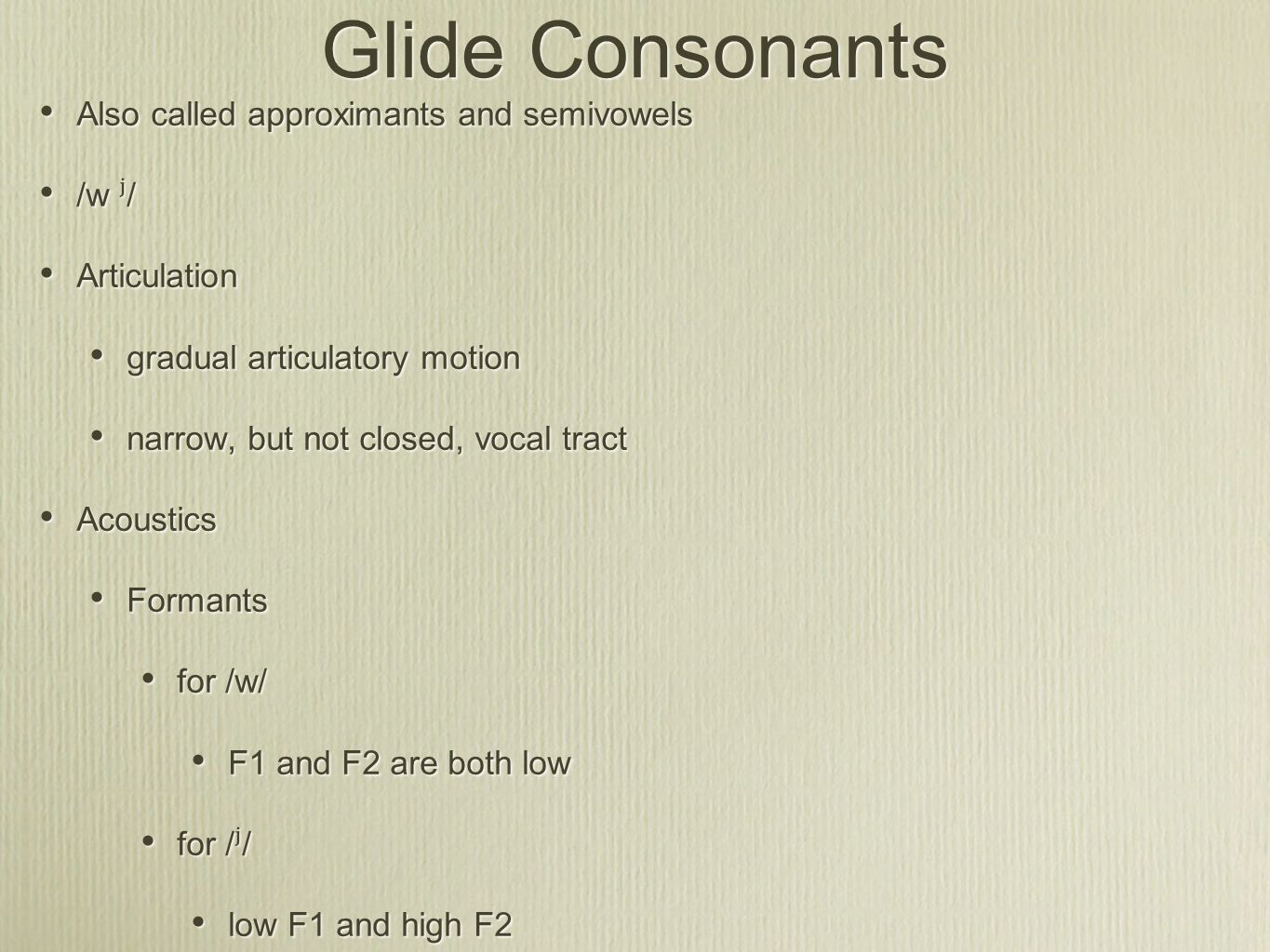 Glide Consonants Also called approximants and semivowels /w ʲ/