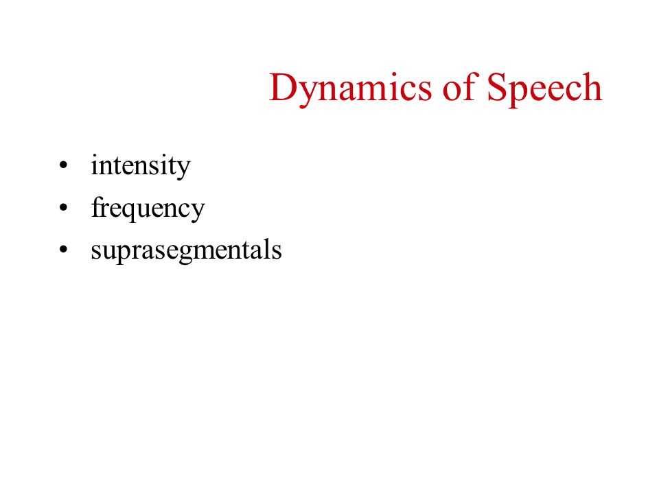 Dynamics of Speech intensity frequency suprasegmentals