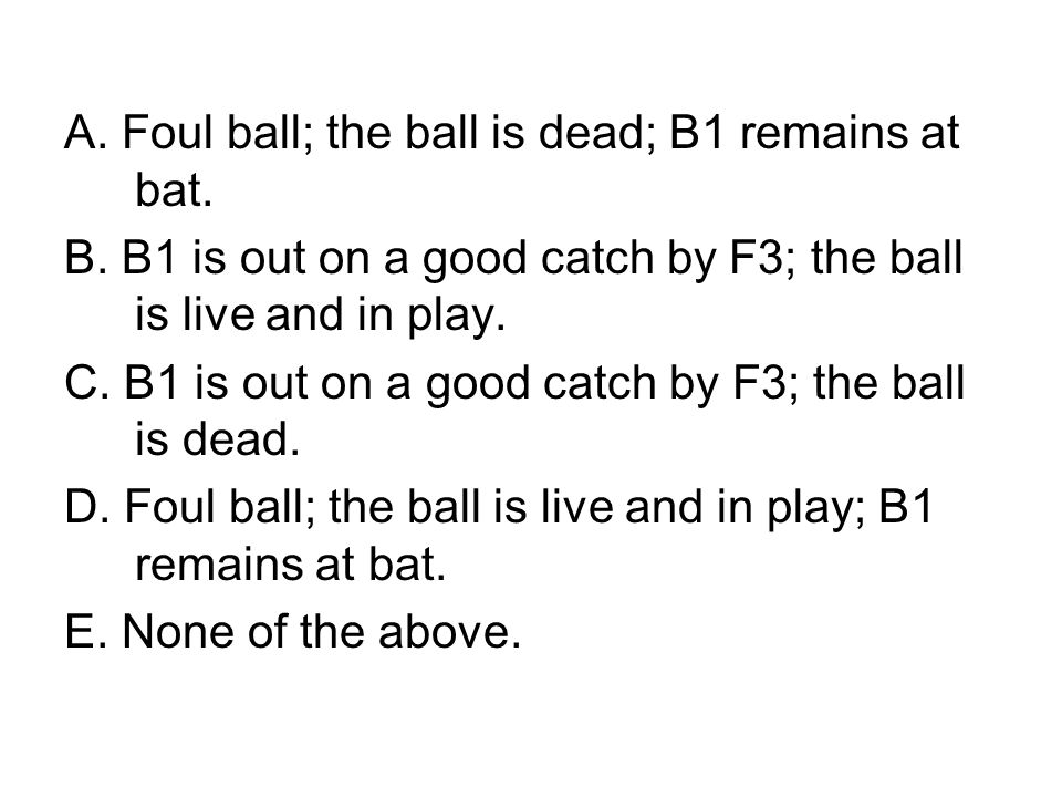 A. Foul ball; the ball is dead; B1 remains at bat.
