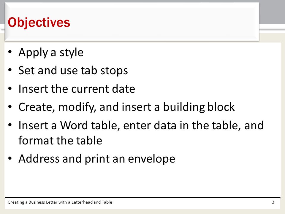 Objectives Apply a style Set and use tab stops Insert the current date