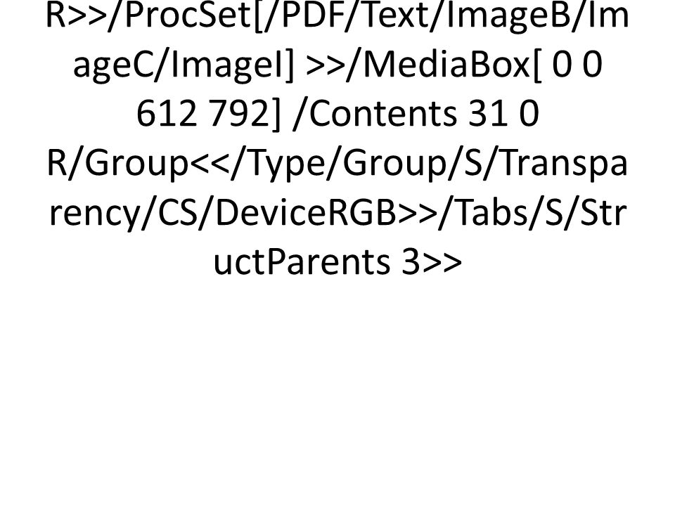 <</Type/Page/Parent 2 0 R/Resources<</Font<</F1 5 0 R/F2 7 0 R/F3 9 0 R/F R/F R>>/ProcSet[/PDF/Text/ImageB/ImageC/ImageI] >>/MediaBox[ ] /Contents 31 0 R/Group<</Type/Group/S/Transparency/CS/DeviceRGB>>/Tabs/S/StructParents 3>>