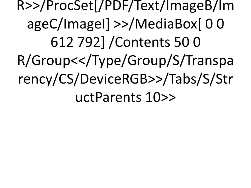 <</Type/Page/Parent 2 0 R/Resources<</Font<</F1 5 0 R/F2 7 0 R/F R/F3 9 0 R/F R>>/ProcSet[/PDF/Text/ImageB/ImageC/ImageI] >>/MediaBox[ ] /Contents 50 0 R/Group<</Type/Group/S/Transparency/CS/DeviceRGB>>/Tabs/S/StructParents 10>>