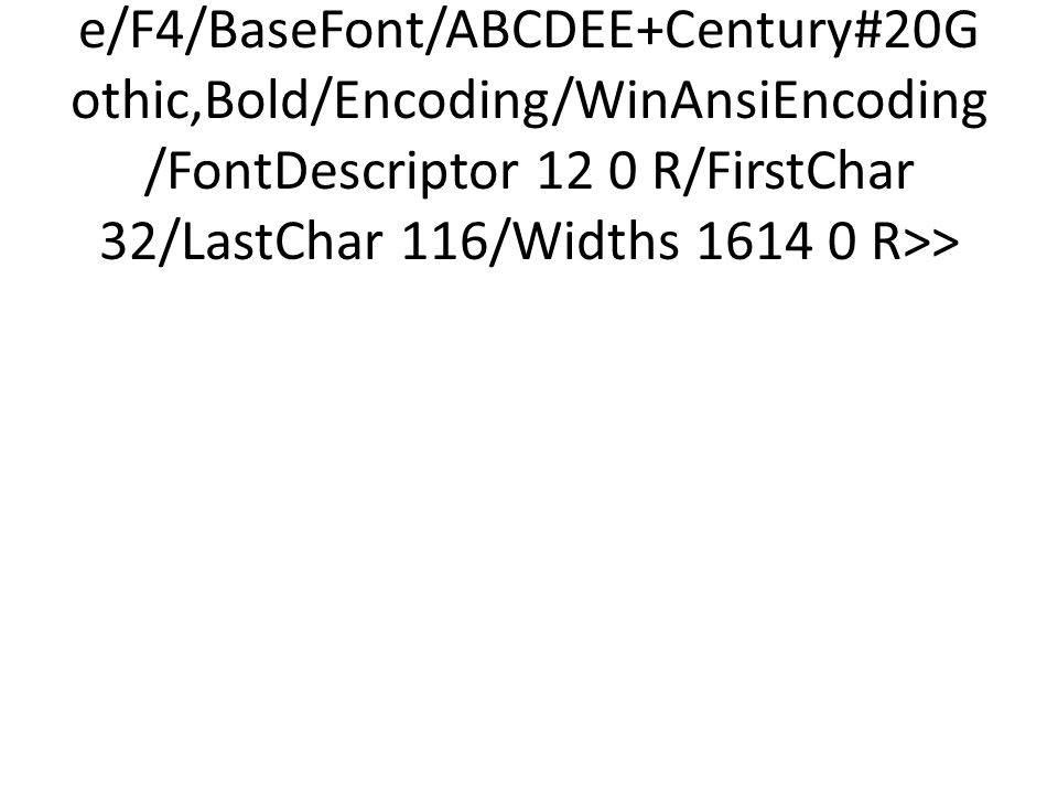 <</Type/Font/Subtype/TrueType/Name/F4/BaseFont/ABCDEE+Century#20Gothic,Bold/Encoding/WinAnsiEncoding/FontDescriptor 12 0 R/FirstChar 32/LastChar 116/Widths R>>
