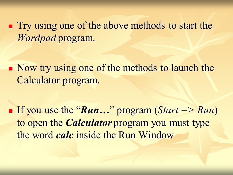 Try using one of the above methods to start the Wordpad program.