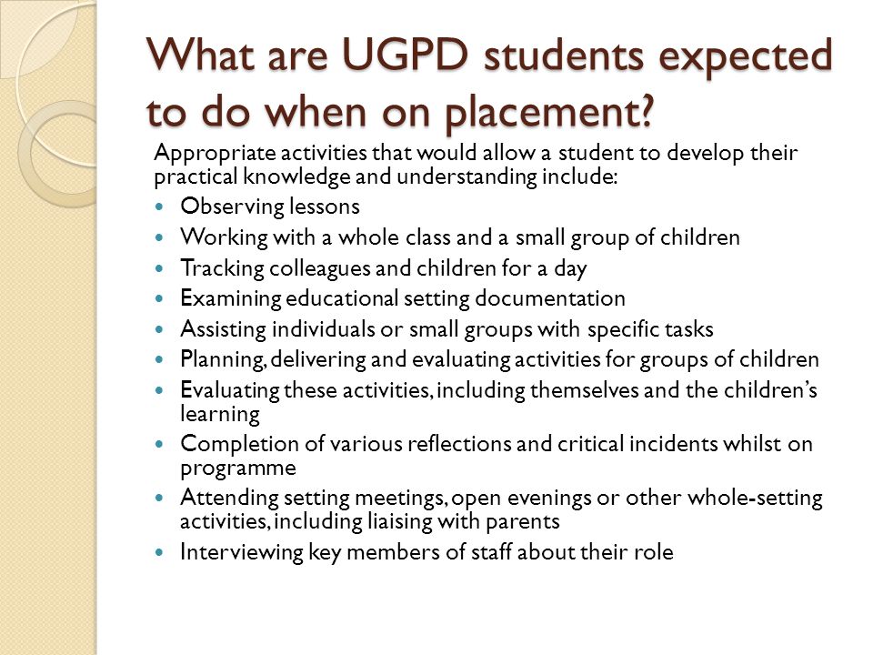 What are UGPD students expected to do when on placement