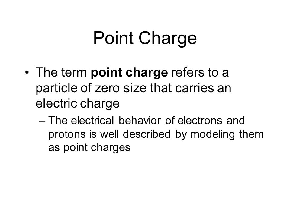 Point Charge The term point charge refers to a particle of zero size that carries an electric charge.