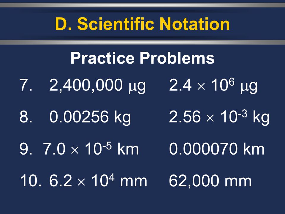 D. Scientific Notation Practice Problems 7. 2,400,000 g kg