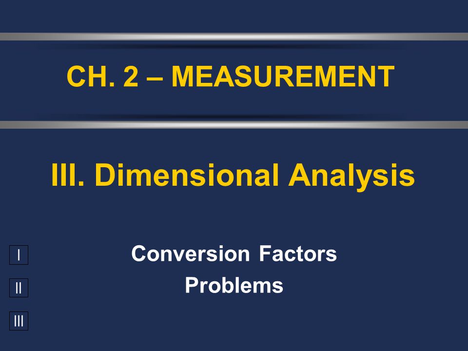 III. Dimensional Analysis