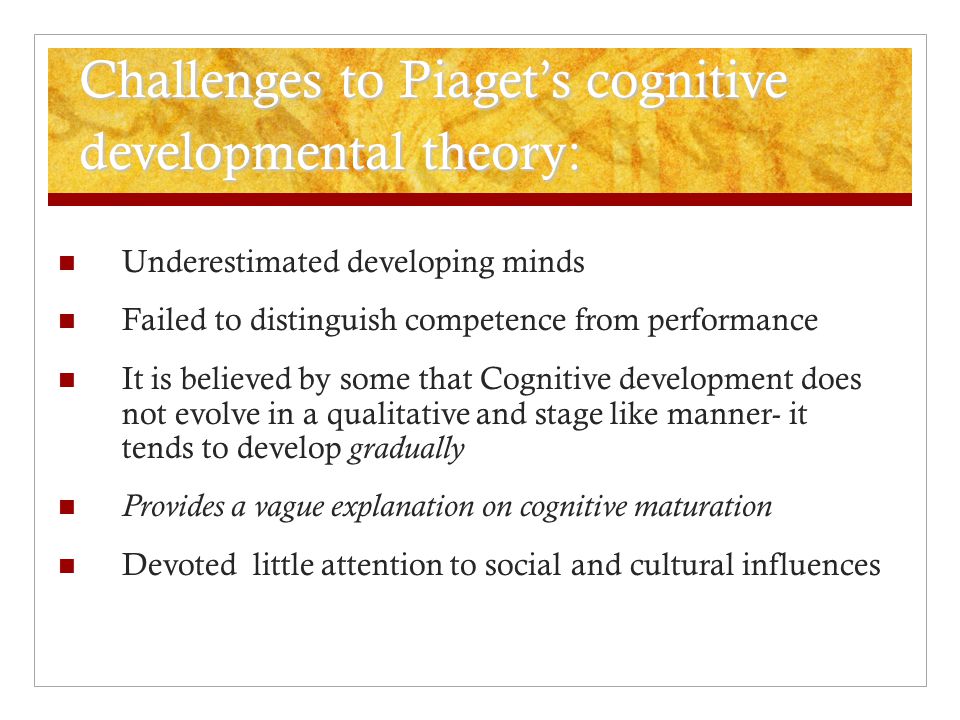 Challenges to Piaget’s cognitive developmental theory: