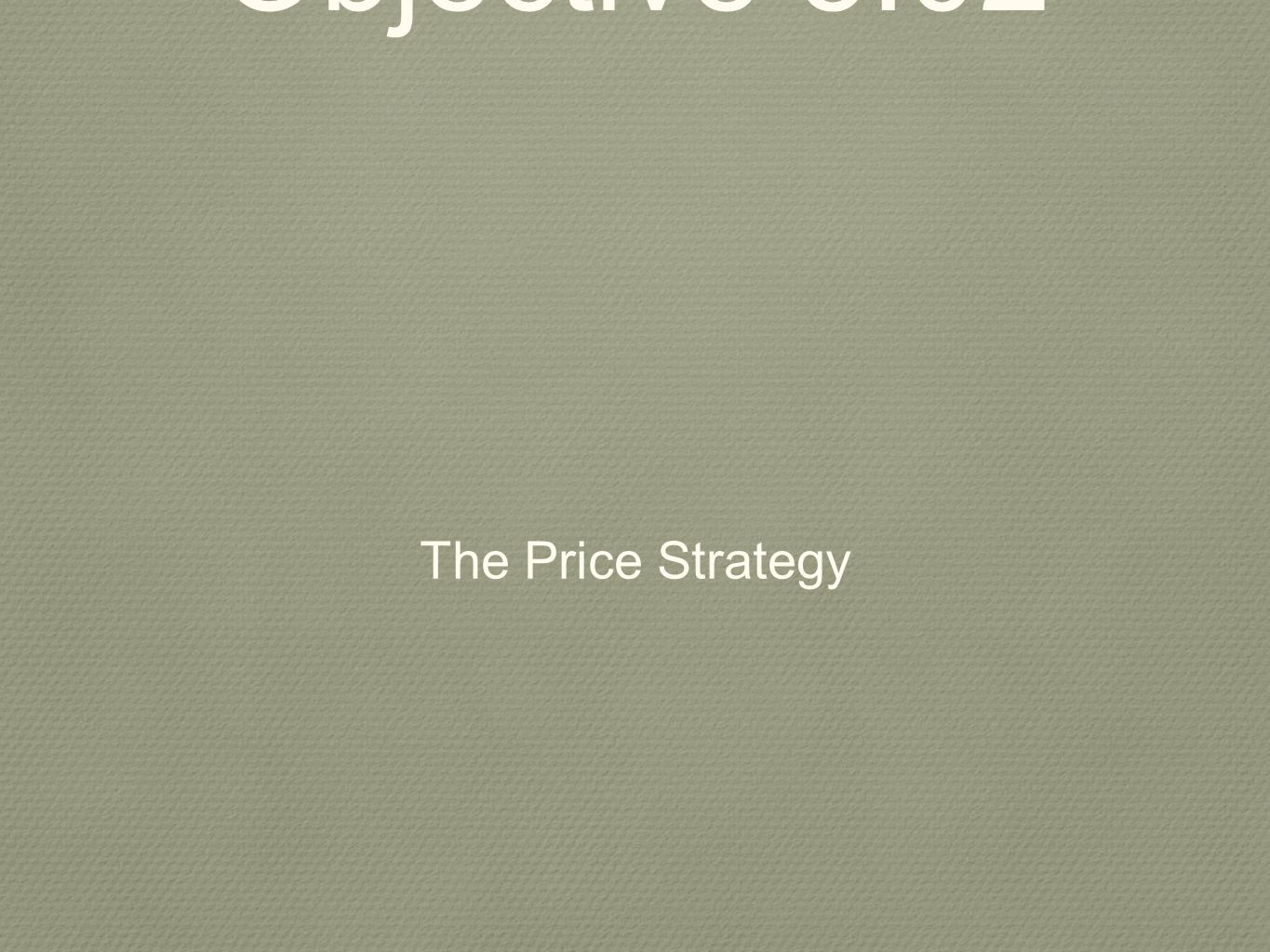 Objective 5.02 The Price Strategy