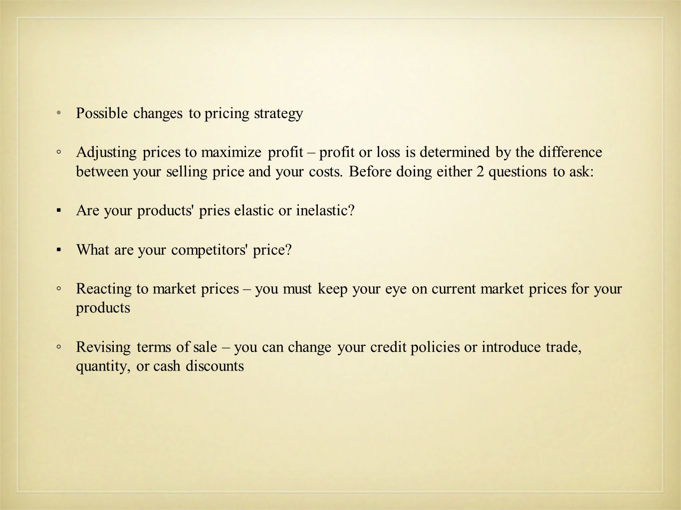 Possible changes to pricing strategy