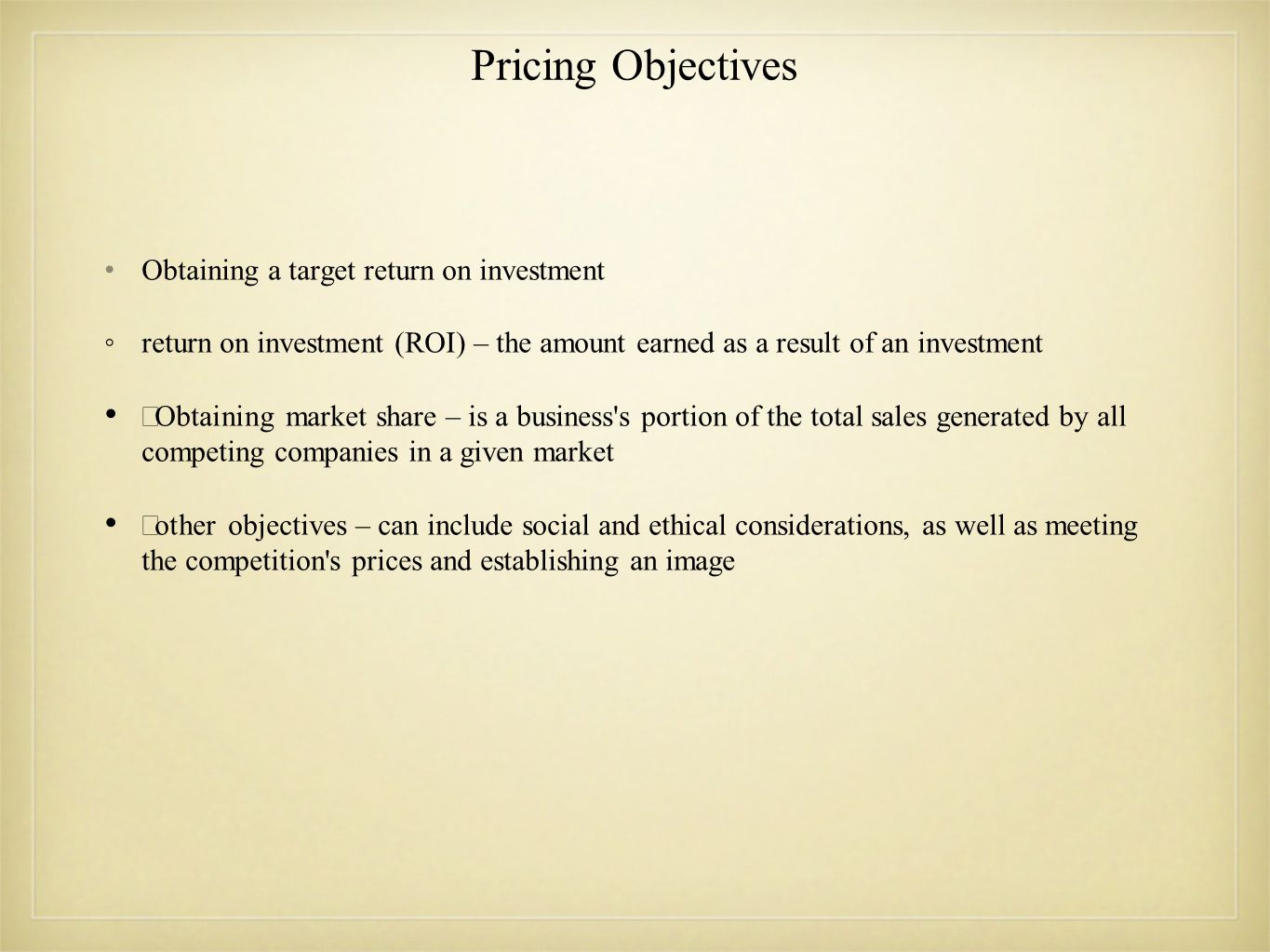 Pricing Objectives Obtaining a target return on investment