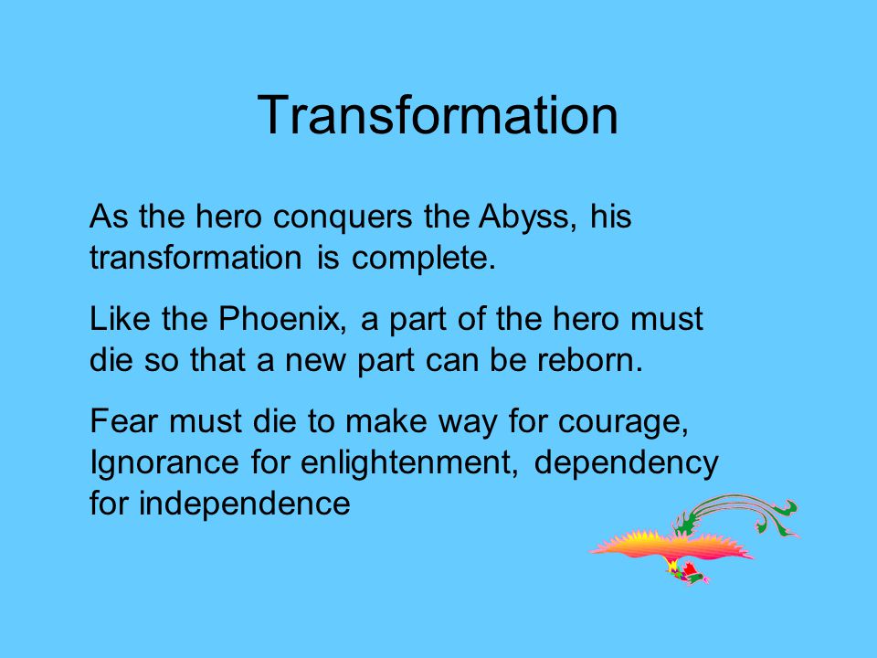 Transformation As the hero conquers the Abyss, his transformation is complete.