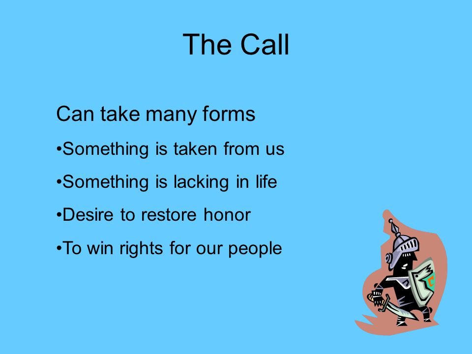 The Call Can take many forms Something is taken from us