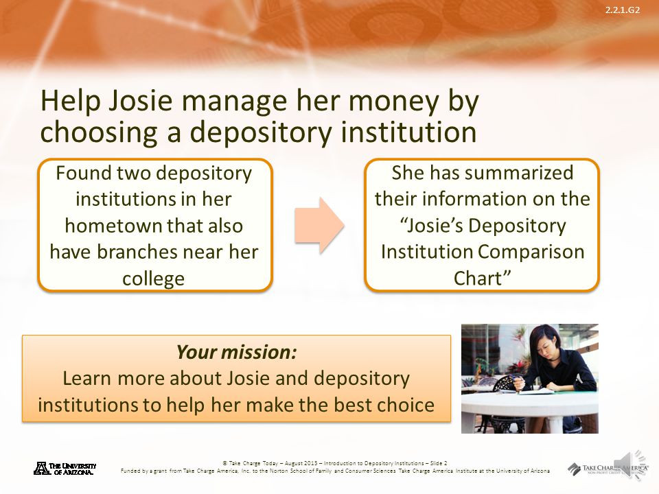 Help Josie manage her money by choosing a depository institution