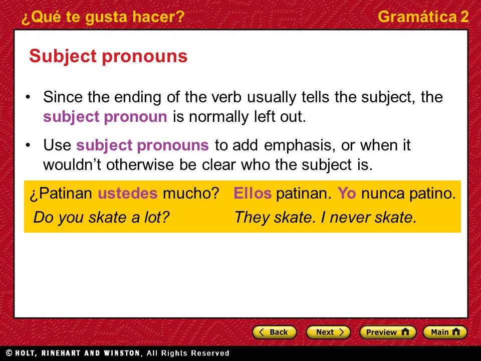 Subject pronouns Since the ending of the verb usually tells the subject, the subject pronoun is normally left out.