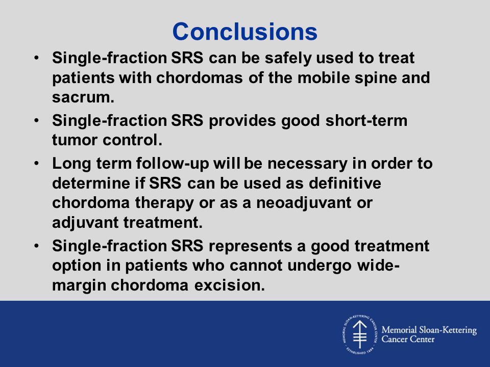 Conclusions Single-fraction SRS can be safely used to treat patients with chordomas of the mobile spine and sacrum.