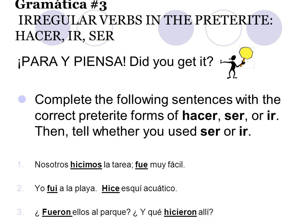 Gramática #3 IRREGULAR VERBS IN THE PRETERITE: HACER, IR, SER