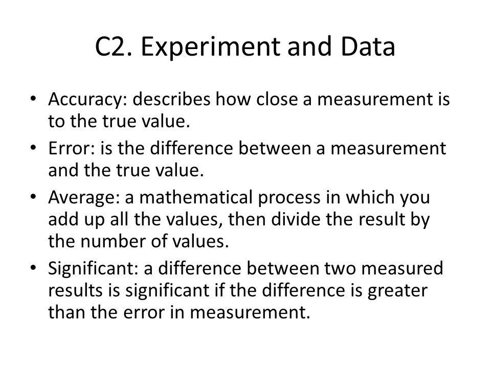 C2. Experiment and Data Accuracy: describes how close a measurement is to the true value.