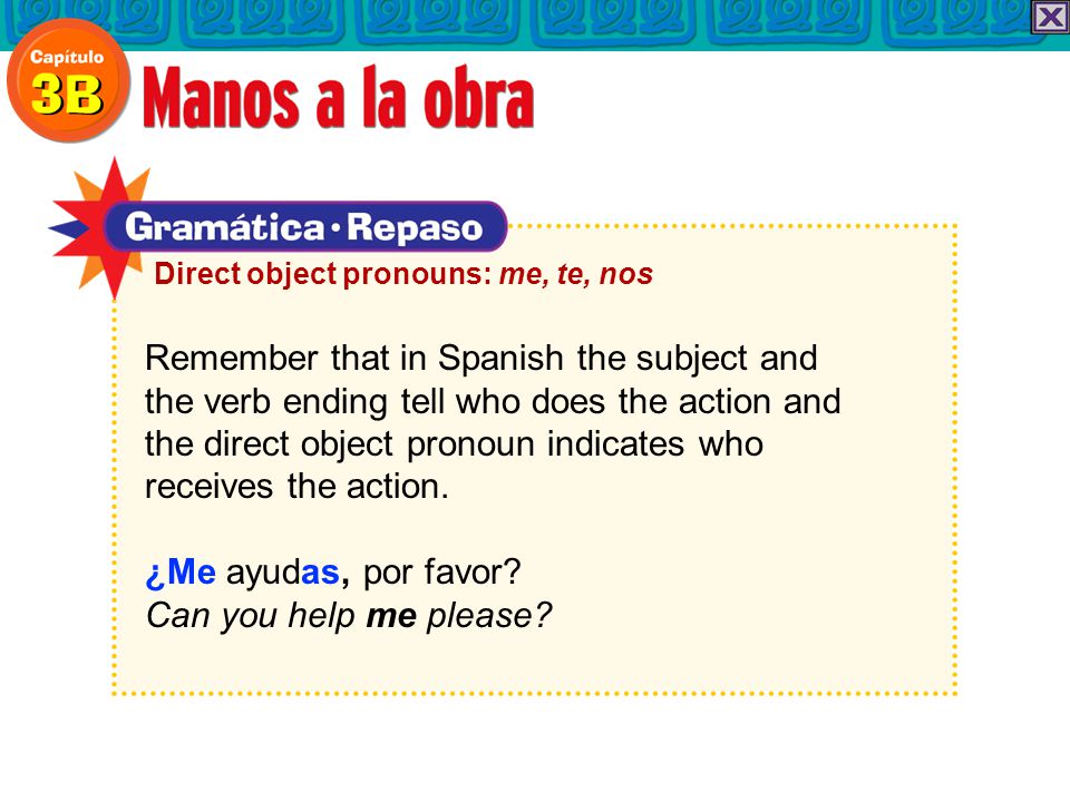 Remember that in Spanish the subject and