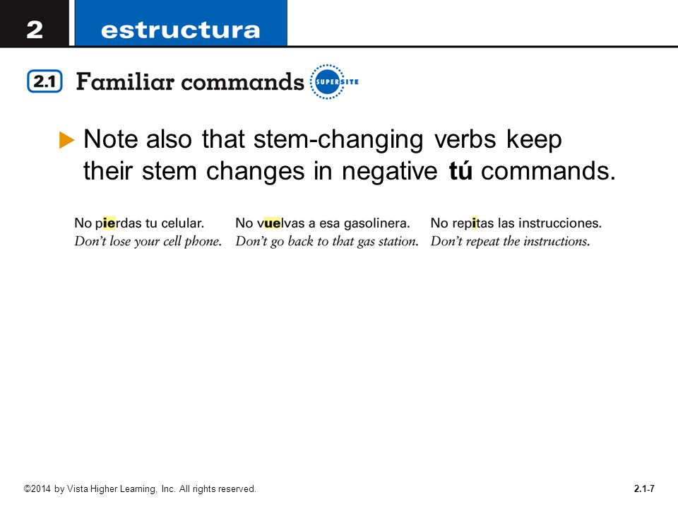 Note also that stem-changing verbs keep their stem changes in negative tú commands.