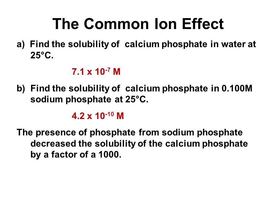 Unit 4-5: Acids and Bases 3 The Common Ion Effect. a) Find the solubility of calcium phosphate in water at 25°C.