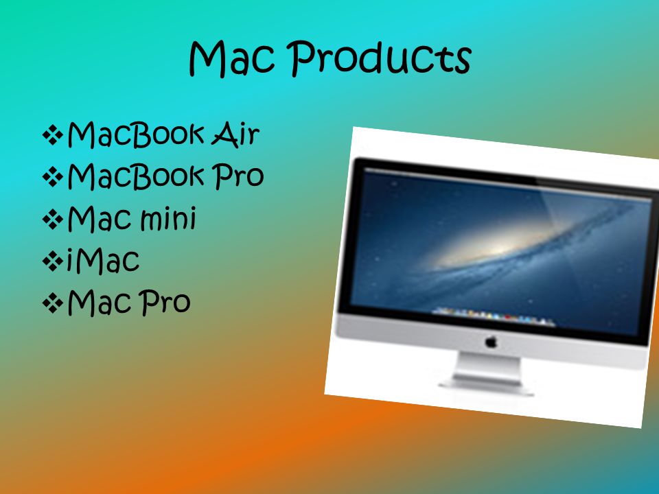 Mac Products MacBook Air MacBook Pro Mac mini iMac Mac Pro