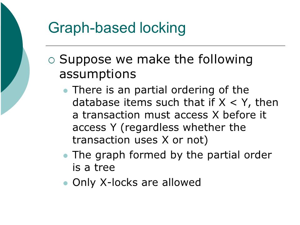 Graph-based locking Suppose we make the following assumptions