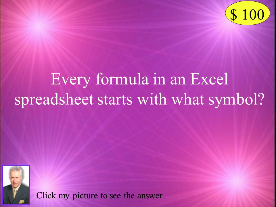 Every formula in an Excel spreadsheet starts with what symbol