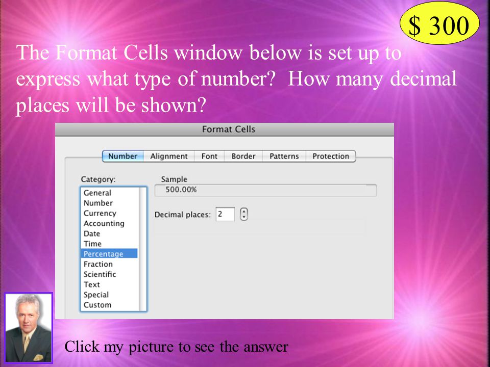 $ 300 The Format Cells window below is set up to express what type of number How many decimal places will be shown