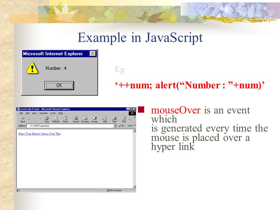 Example in JavaScript Eg. ‘++num; alert( Number : +num)’