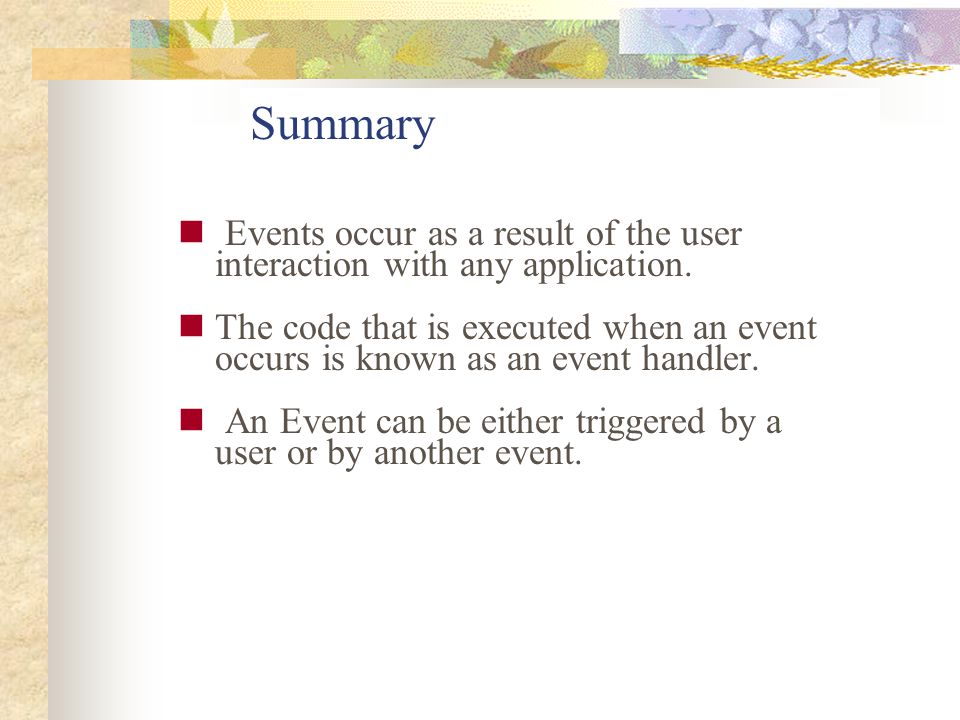 Summary Events occur as a result of the user
