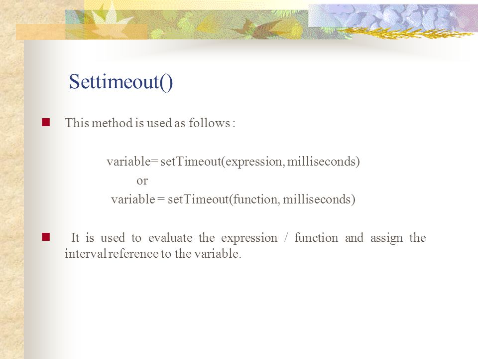 Settimeout() This method is used as follows :