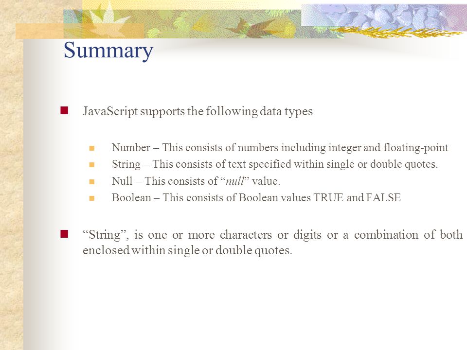 Summary JavaScript supports the following data types