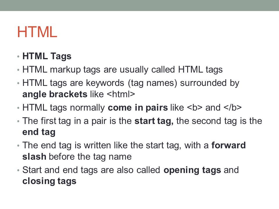 HTML HTML Tags HTML markup tags are usually called HTML tags