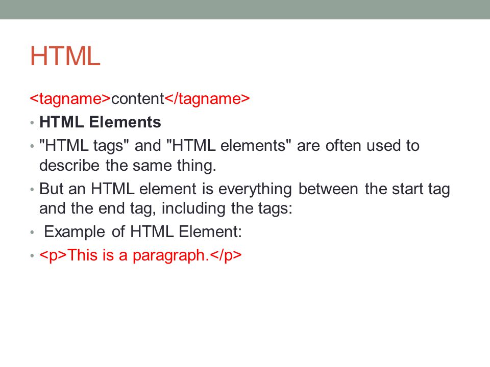 HTML <tagname>content</tagname> HTML Elements
