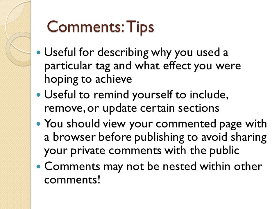 Comments: Tips Useful for describing why you used a particular tag and what effect you were hoping to achieve.