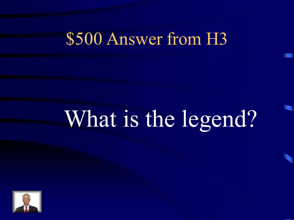 $500 Answer from H3 What is the legend