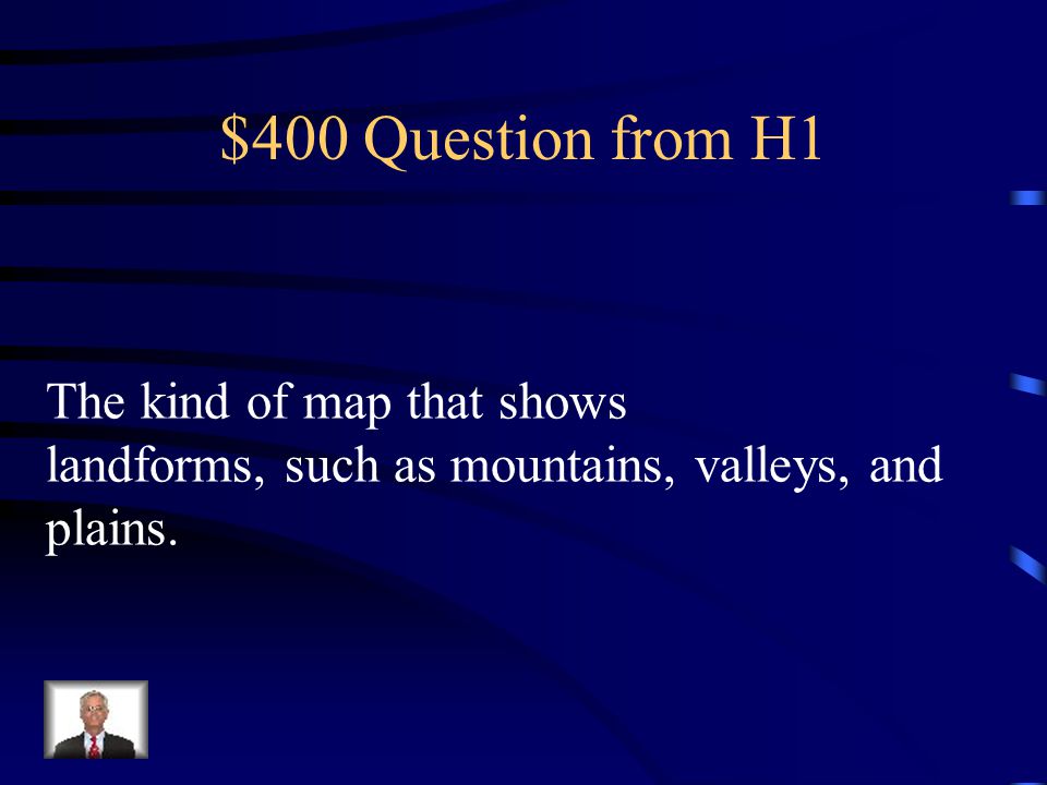 $400 Question from H1 The kind of map that shows