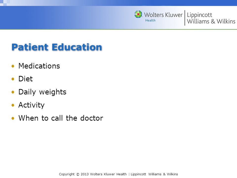 Patient Education Medications Diet Daily weights Activity