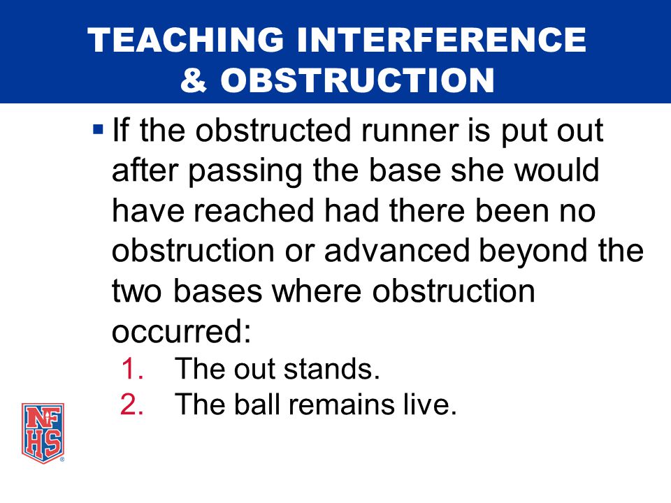TEACHING INTERFERENCE & OBSTRUCTION