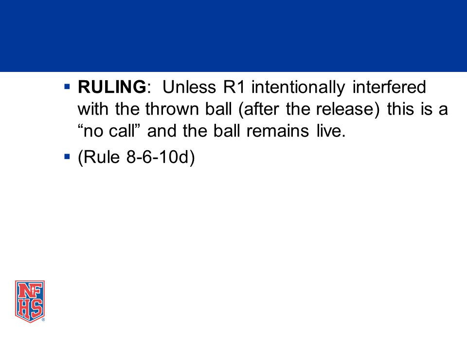 RULING: Unless R1 intentionally interfered with the thrown ball (after the release) this is a no call and the ball remains live.
