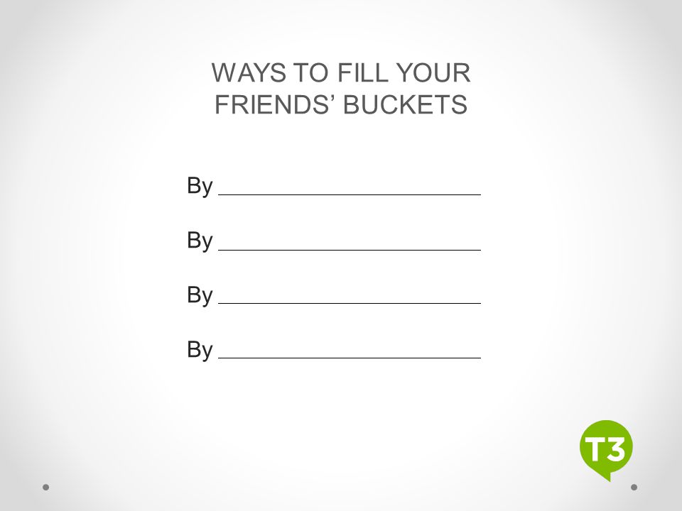 WAYS TO FILL YOUR FRIENDS’ BUCKETS By