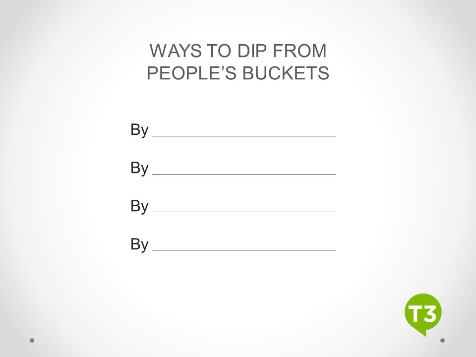 WAYS TO DIP FROM PEOPLE’S BUCKETS By