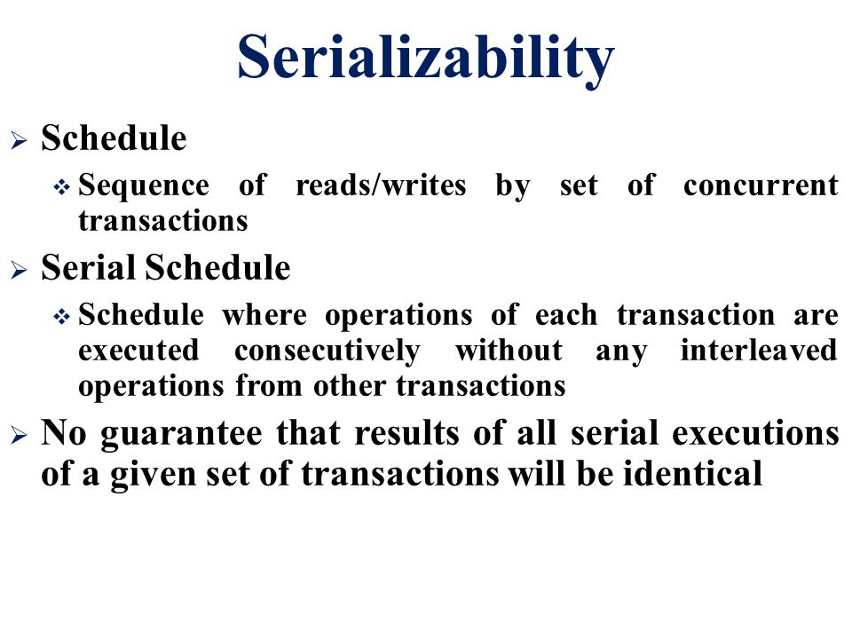Serializability Schedule Serial Schedule