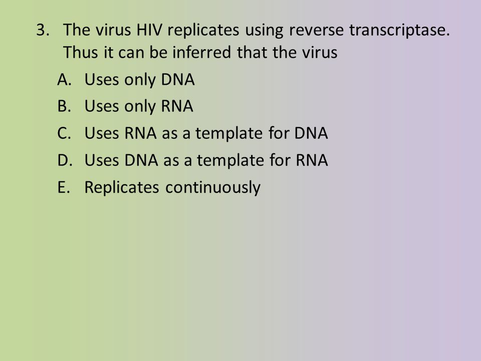 The virus HIV replicates using reverse transcriptase
