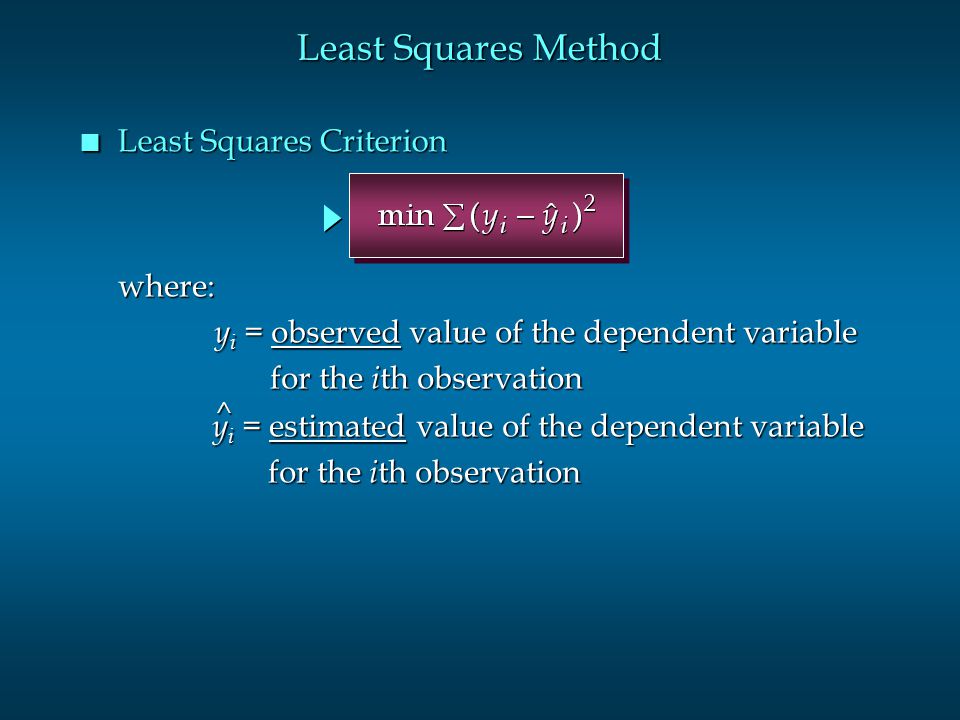 Least Squares Method Least Squares Criterion where: