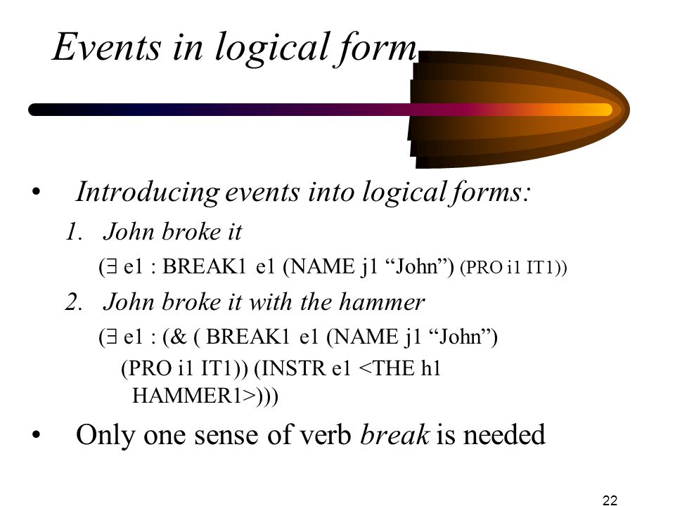 Events in logical form Introducing events into logical forms: